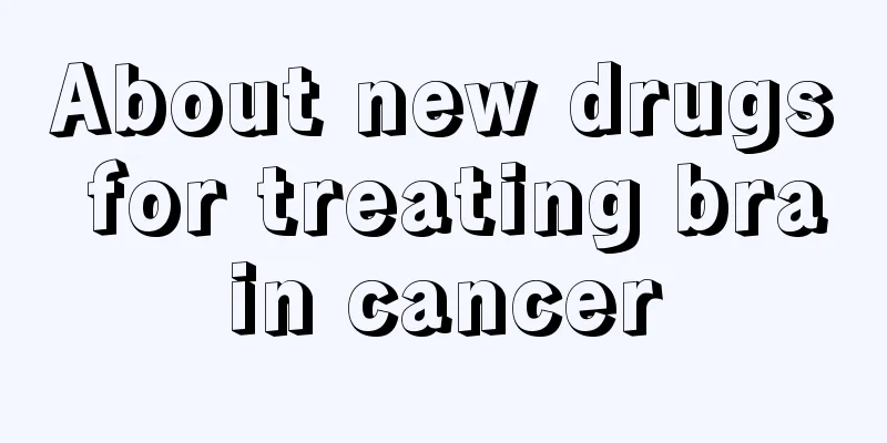 About new drugs for treating brain cancer