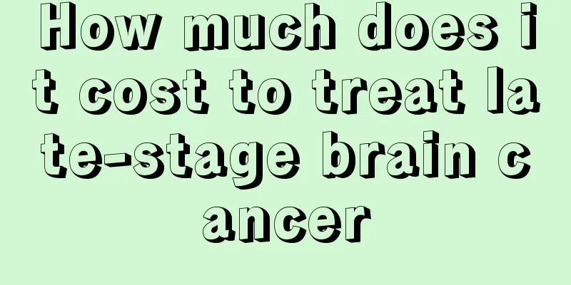 How much does it cost to treat late-stage brain cancer