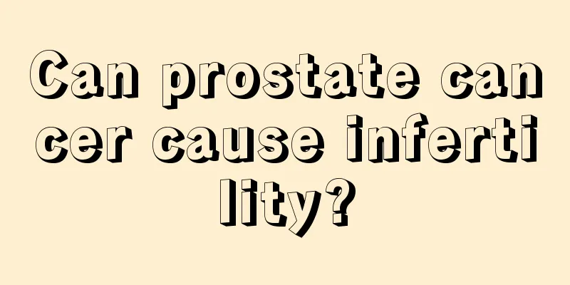 Can prostate cancer cause infertility?