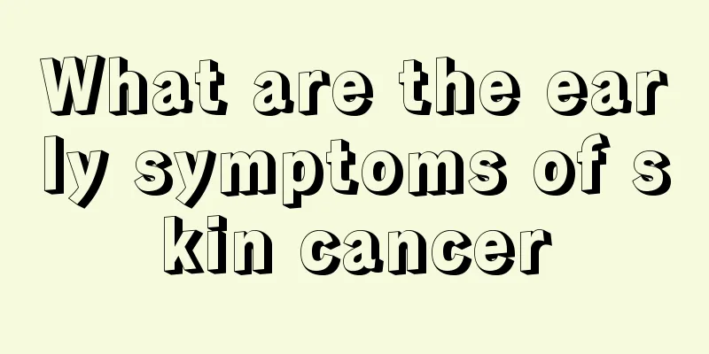 What are the early symptoms of skin cancer