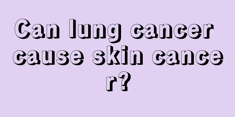 Can lung cancer cause skin cancer?