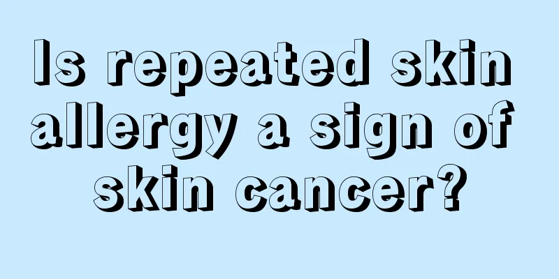 Is repeated skin allergy a sign of skin cancer?