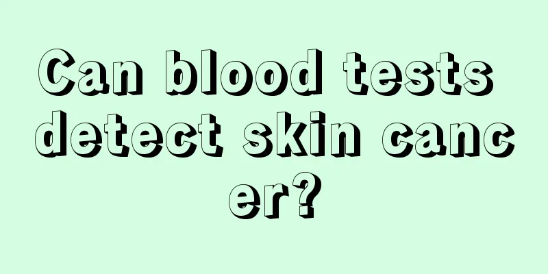 Can blood tests detect skin cancer?