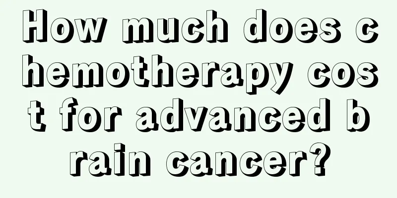 How much does chemotherapy cost for advanced brain cancer?