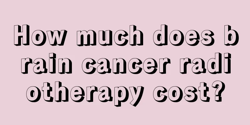 How much does brain cancer radiotherapy cost?