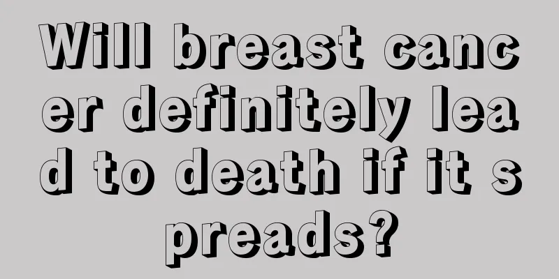 Will breast cancer definitely lead to death if it spreads?