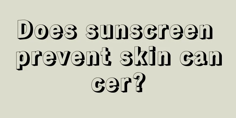 Does sunscreen prevent skin cancer?
