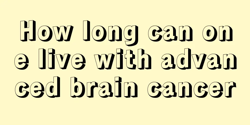 How long can one live with advanced brain cancer