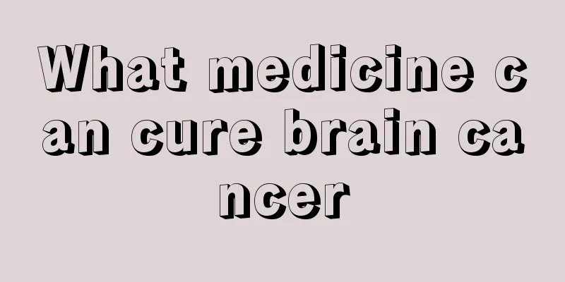 What medicine can cure brain cancer