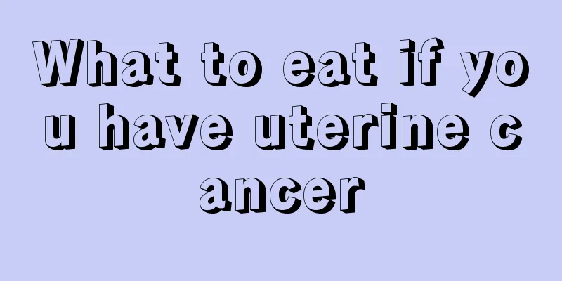 What to eat if you have uterine cancer