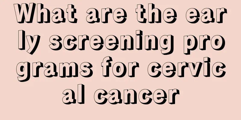 What are the early screening programs for cervical cancer