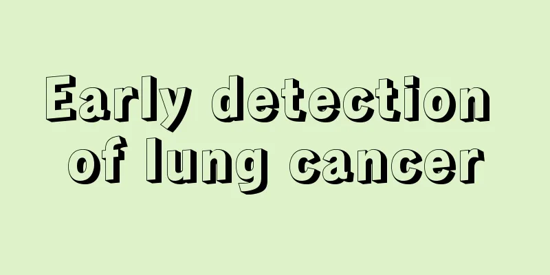 Early detection of lung cancer