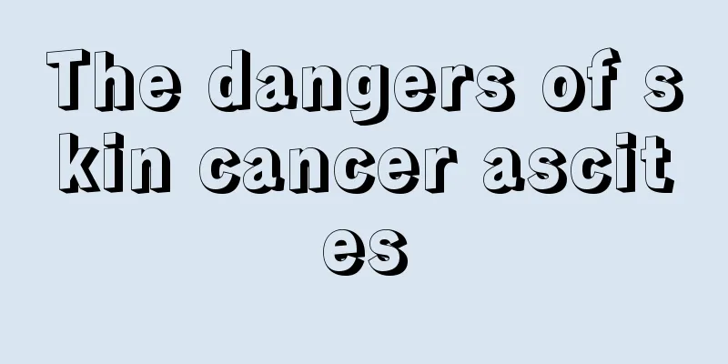 The dangers of skin cancer ascites