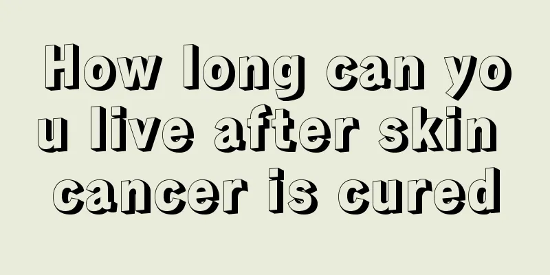 How long can you live after skin cancer is cured
