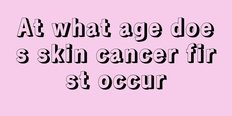 At what age does skin cancer first occur