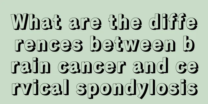 What are the differences between brain cancer and cervical spondylosis