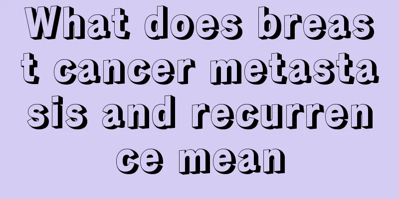What does breast cancer metastasis and recurrence mean