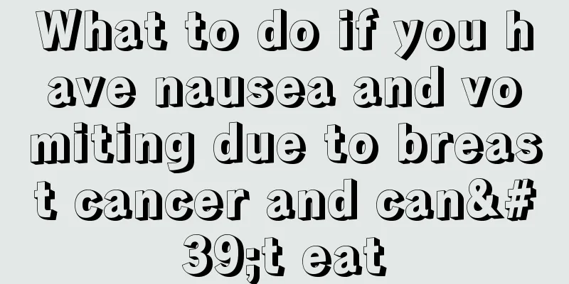 What to do if you have nausea and vomiting due to breast cancer and can't eat