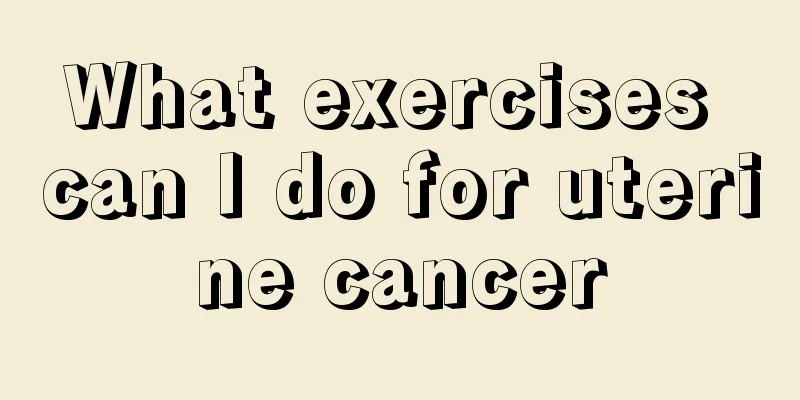 What exercises can I do for uterine cancer