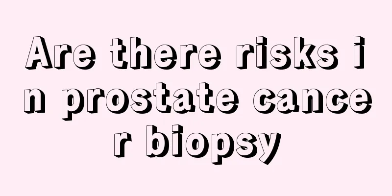 Are there risks in prostate cancer biopsy