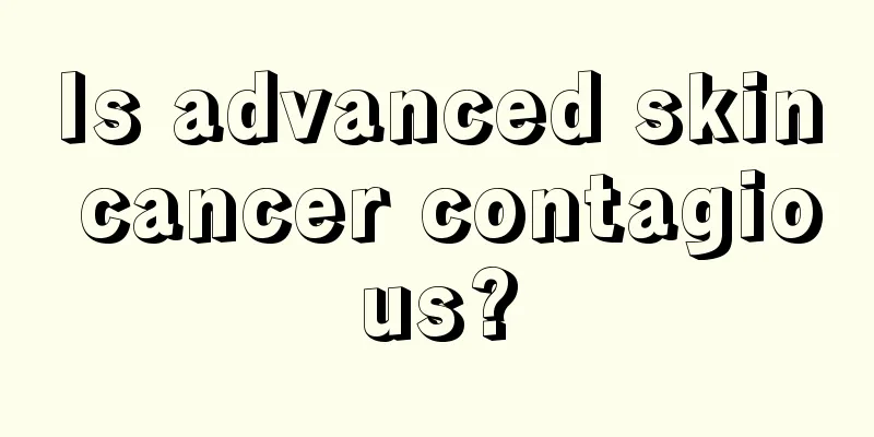 Is advanced skin cancer contagious?