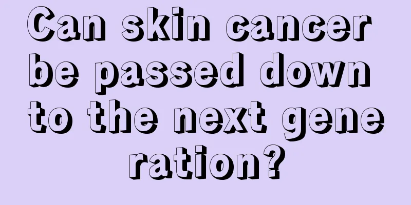 Can skin cancer be passed down to the next generation?