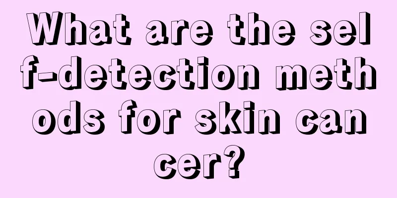 What are the self-detection methods for skin cancer?