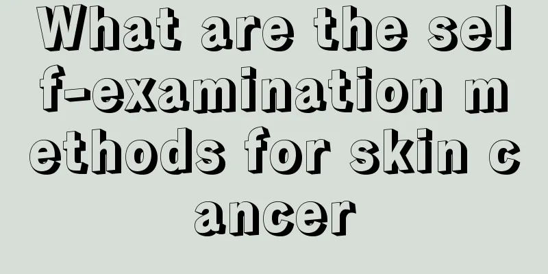 What are the self-examination methods for skin cancer