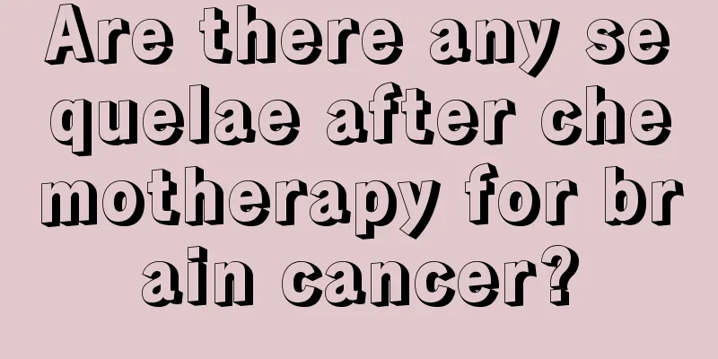 Are there any sequelae after chemotherapy for brain cancer?