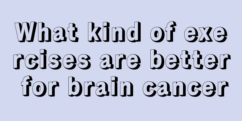 What kind of exercises are better for brain cancer