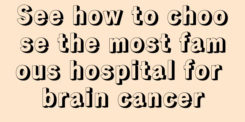 See how to choose the most famous hospital for brain cancer
