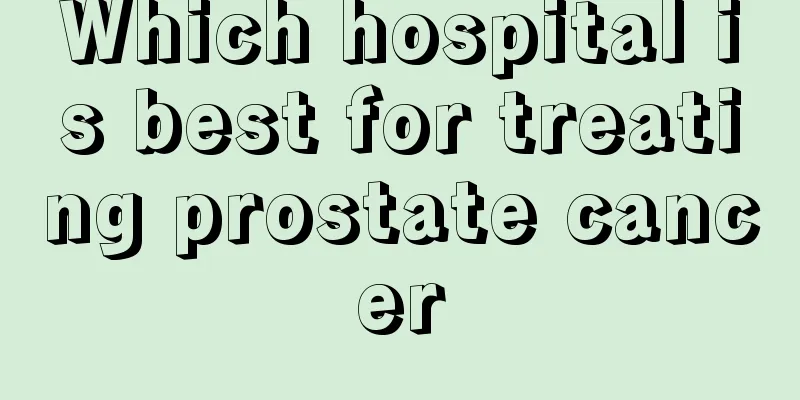 Which hospital is best for treating prostate cancer