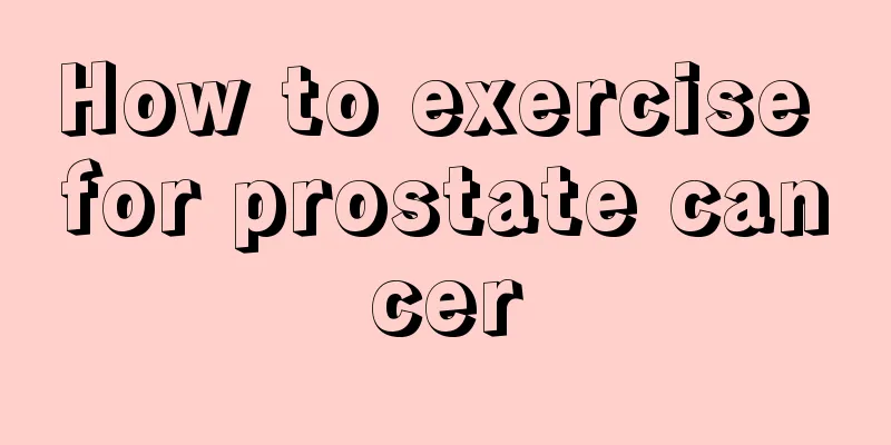How to exercise for prostate cancer