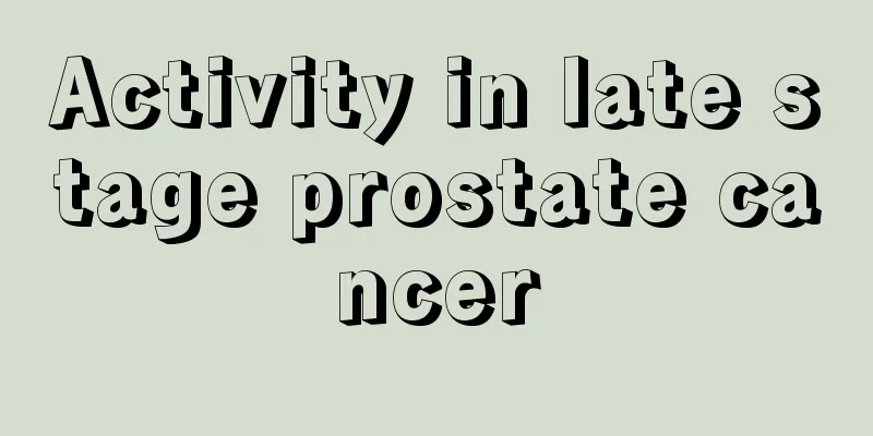 Activity in late stage prostate cancer