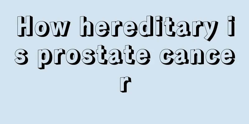 How hereditary is prostate cancer
