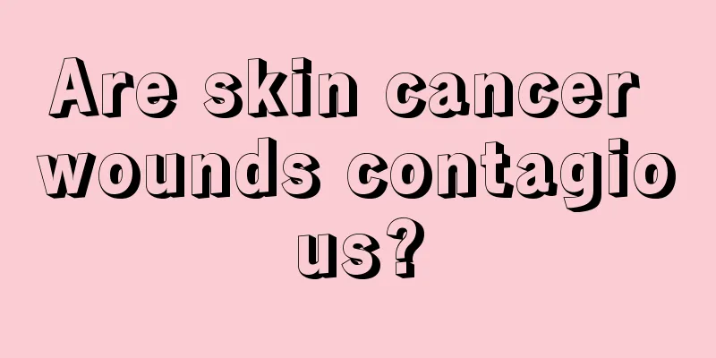 Are skin cancer wounds contagious?