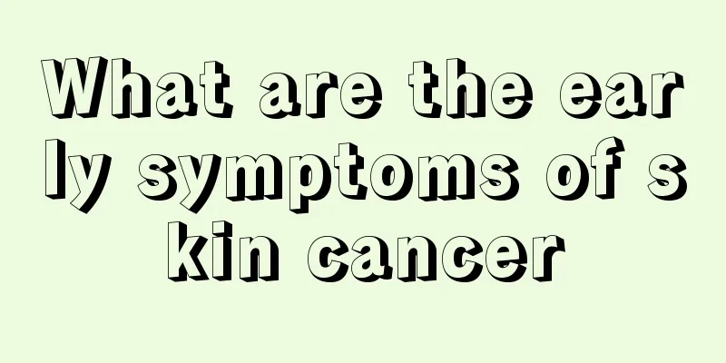 What are the early symptoms of skin cancer