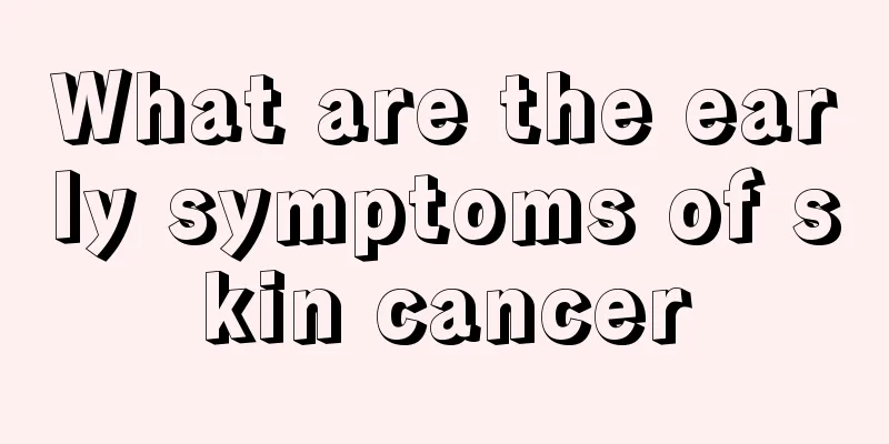 What are the early symptoms of skin cancer