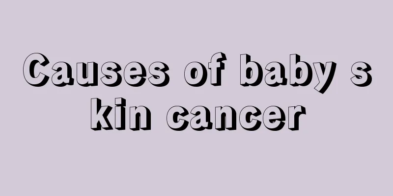Causes of baby skin cancer
