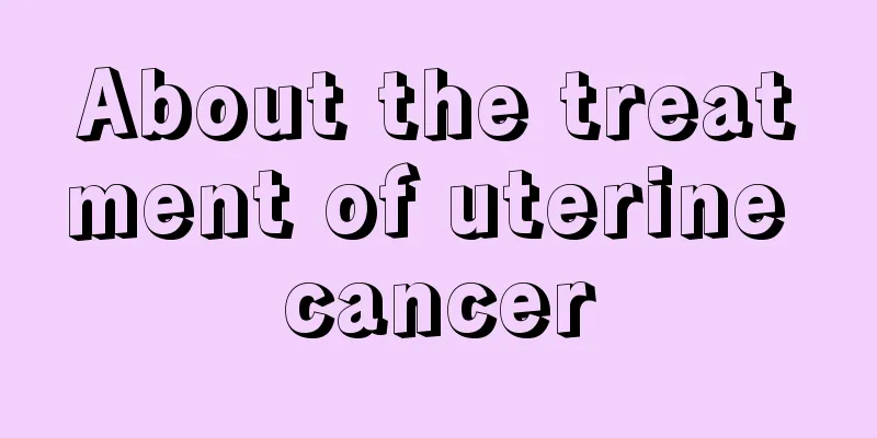 About the treatment of uterine cancer