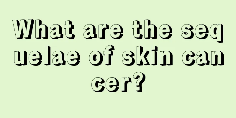What are the sequelae of skin cancer?