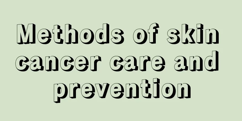 Methods of skin cancer care and prevention