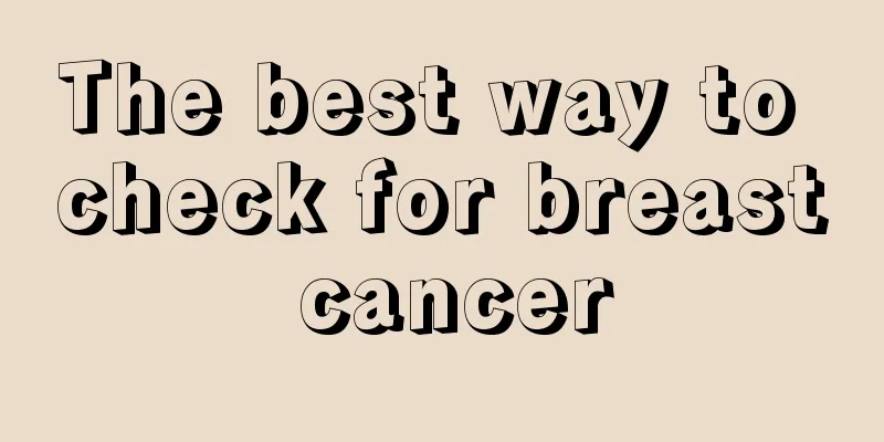 The best way to check for breast cancer