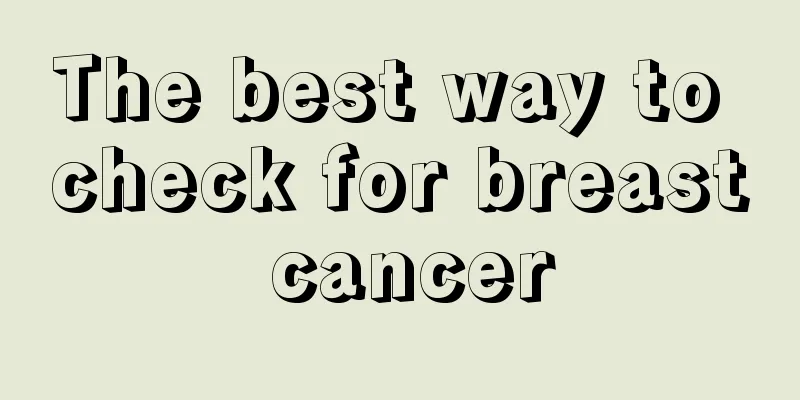 The best way to check for breast cancer