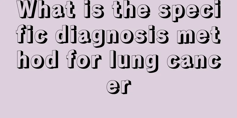What is the specific diagnosis method for lung cancer