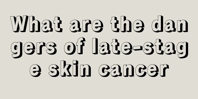 What are the dangers of late-stage skin cancer