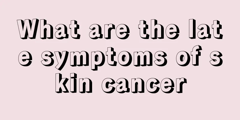 What are the late symptoms of skin cancer
