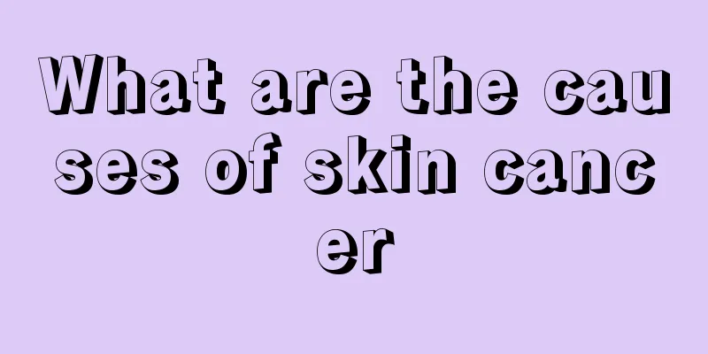 What are the causes of skin cancer