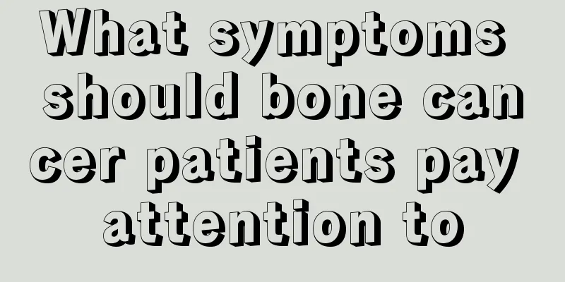 What symptoms should bone cancer patients pay attention to
