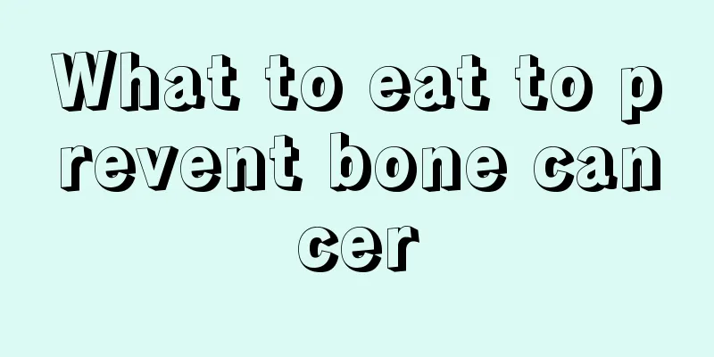 What to eat to prevent bone cancer